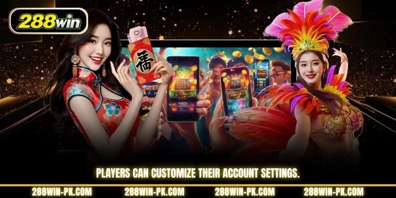 Players can customize their account settings.